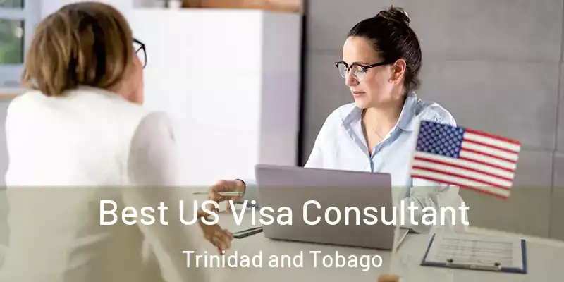 Best US Visa Consultant Trinidad and Tobago