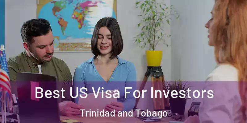 Best US Visa For Investors Trinidad and Tobago