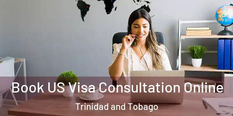 Book US Visa Consultation Online Trinidad and Tobago
