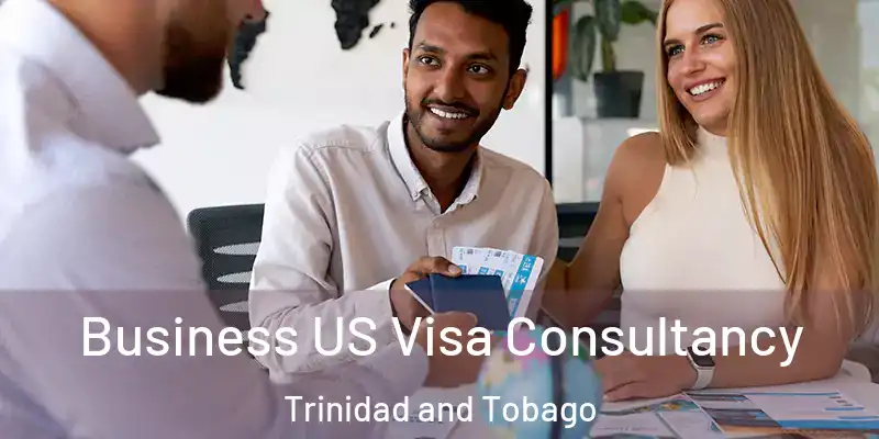 Business US Visa Consultancy Trinidad and Tobago