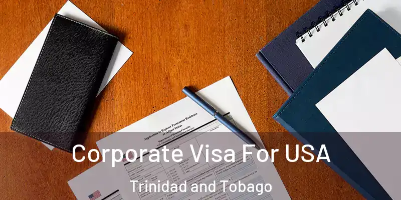 Corporate Visa For USA Trinidad and Tobago