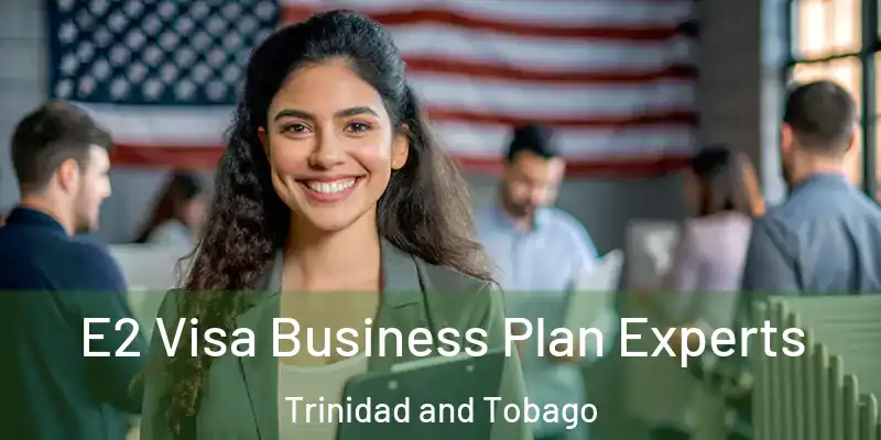 E2 Visa Business Plan Experts Trinidad and Tobago