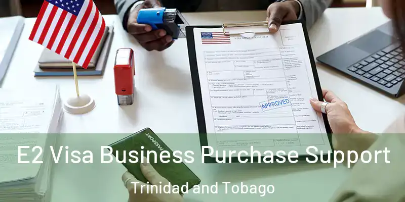E2 Visa Business Purchase Support Trinidad and Tobago