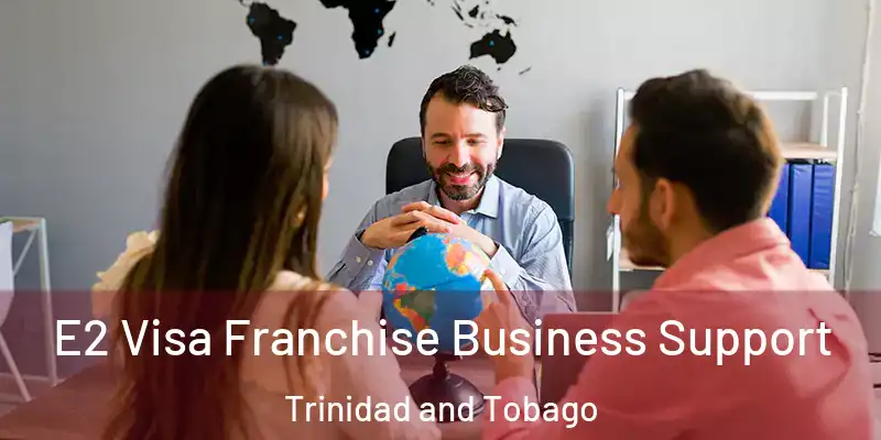 E2 Visa Franchise Business Support Trinidad and Tobago