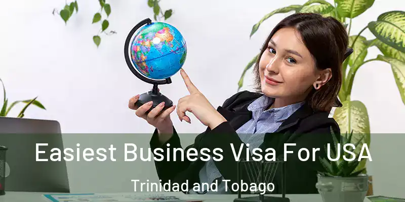  Easiest Business Visa For USA Trinidad and Tobago