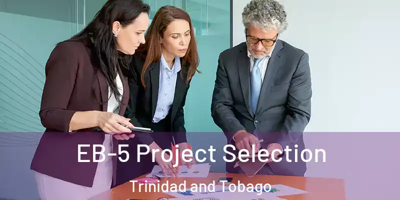 EB-5 Project Selection Trinidad and Tobago