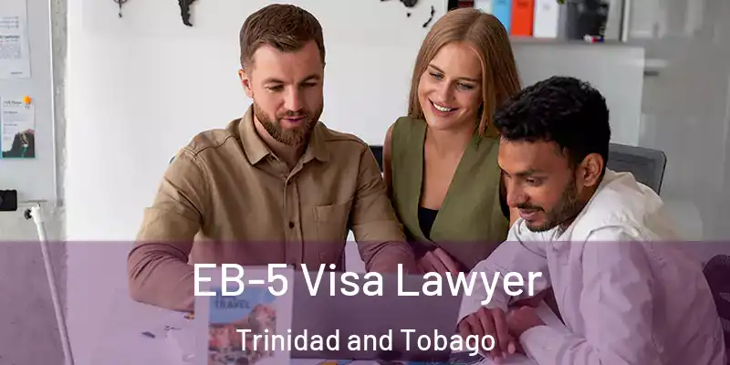 EB-5 Visa Lawyer Trinidad and Tobago
