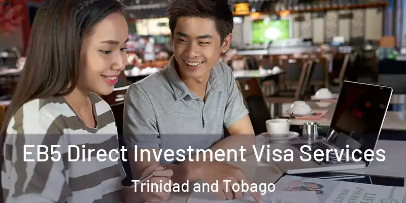EB5 Direct Investment Visa Services Trinidad and Tobago