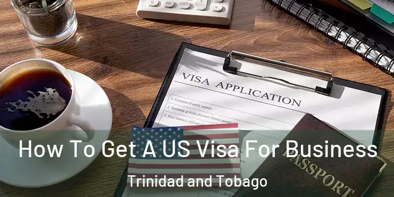 How To Get A US Visa For Business Trinidad and Tobago