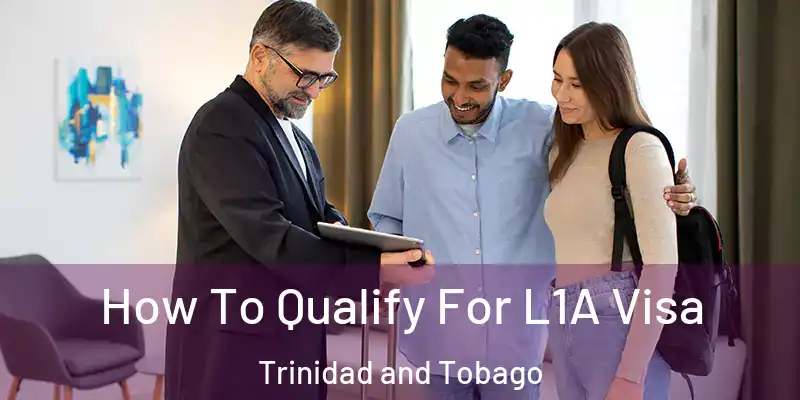 How To Qualify For L1A Visa Trinidad and Tobago