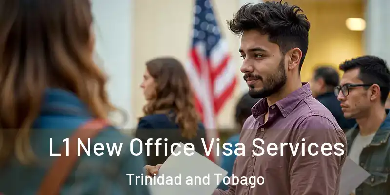  L1 New Office Visa Services Trinidad and Tobago