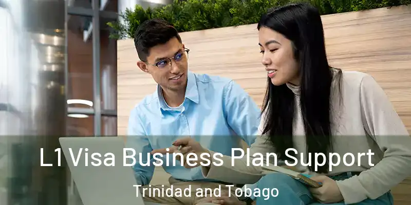 L1 Visa Business Plan Support Trinidad and Tobago