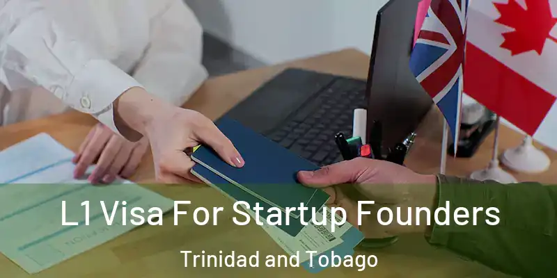 L1 Visa For Startup Founders Trinidad and Tobago