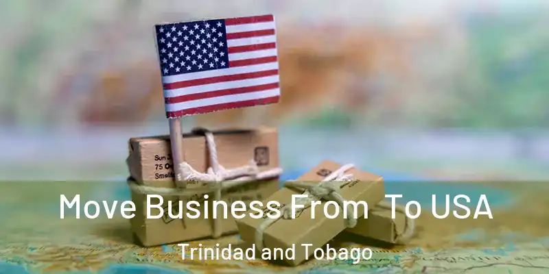 Move Business From To USA Trinidad and Tobago
