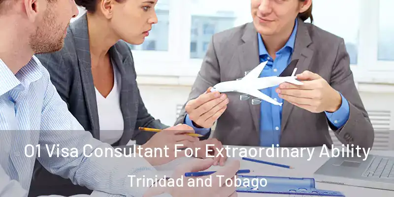 O1 Visa Consultant For Extraordinary Ability Trinidad and Tobago