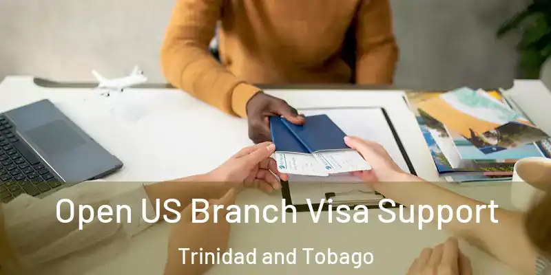 Open US Branch Visa Support Trinidad and Tobago