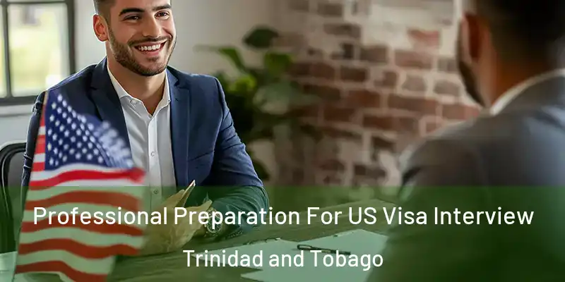 Professional Preparation For US Visa Interview Trinidad and Tobago
