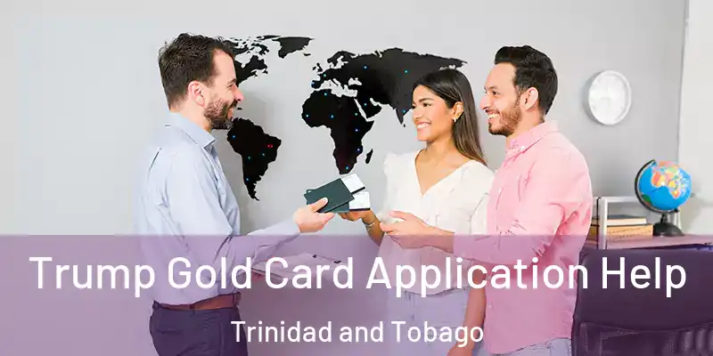 Trump Gold Card Application Help Trinidad and Tobago