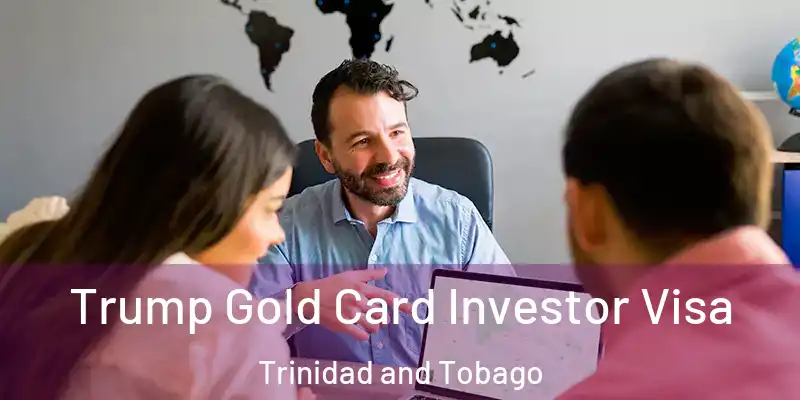Trump Gold Card Investor Visa Trinidad and Tobago