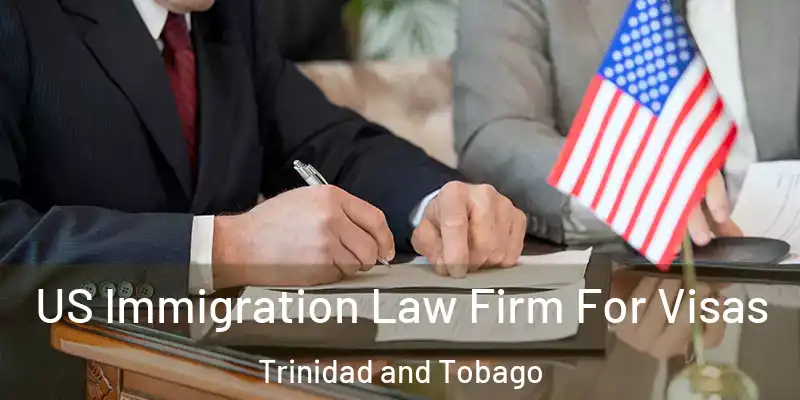  US Immigration Law Firm For Visas Trinidad and Tobago