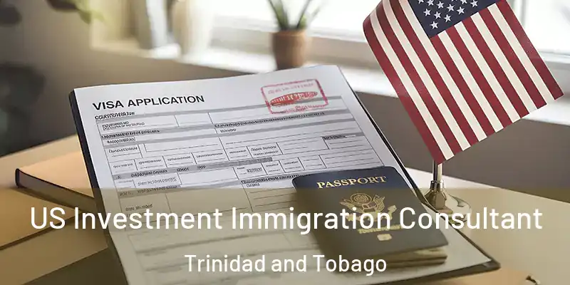  US Investment Immigration Consultant Trinidad and Tobago