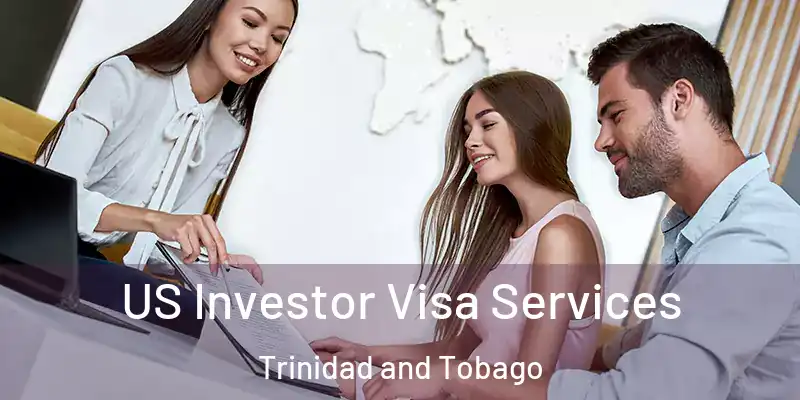  US Investor Visa Services Trinidad and Tobago