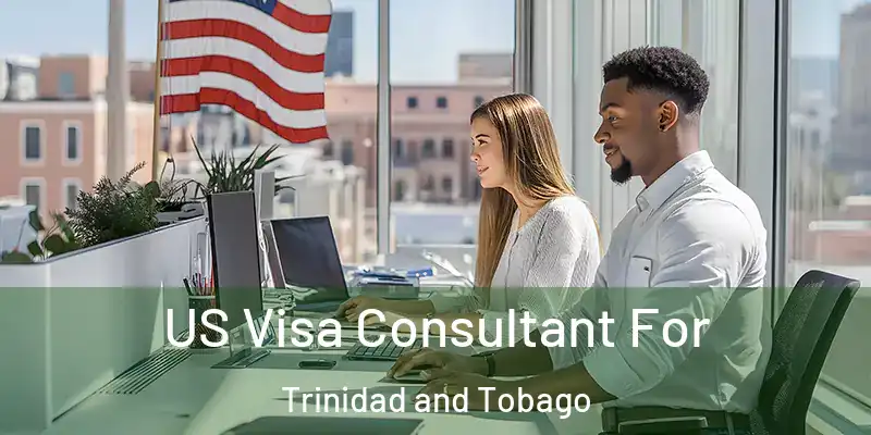 US Visa Consultant For Trinidad and Tobago