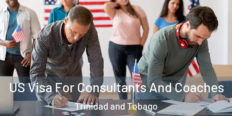 US Visa For Consultants And Coaches Trinidad and Tobago