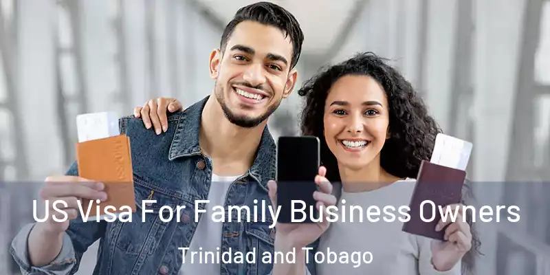 US Visa For Family Business Owners Trinidad and Tobago