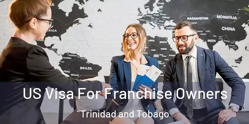  US Visa For Franchise Owners Trinidad and Tobago
