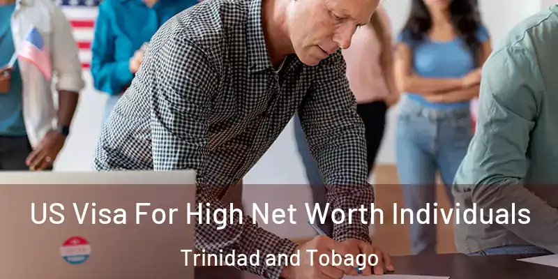 US Visa For High Net Worth Individuals Trinidad and Tobago