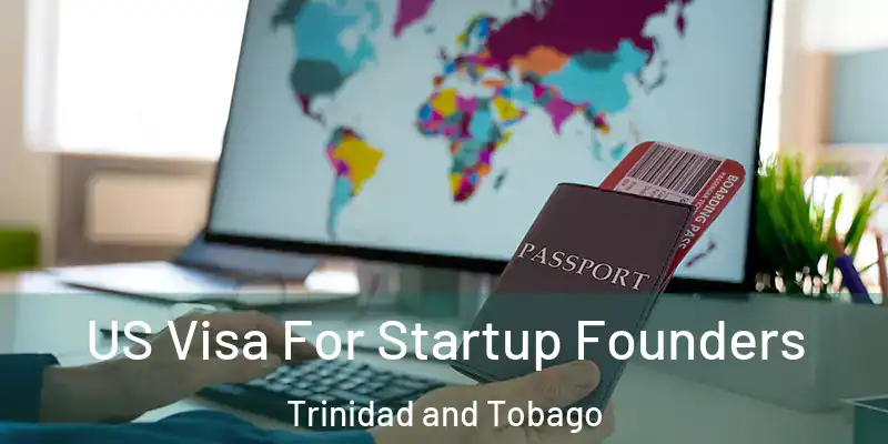 US Visa For Startup Founders Trinidad and Tobago