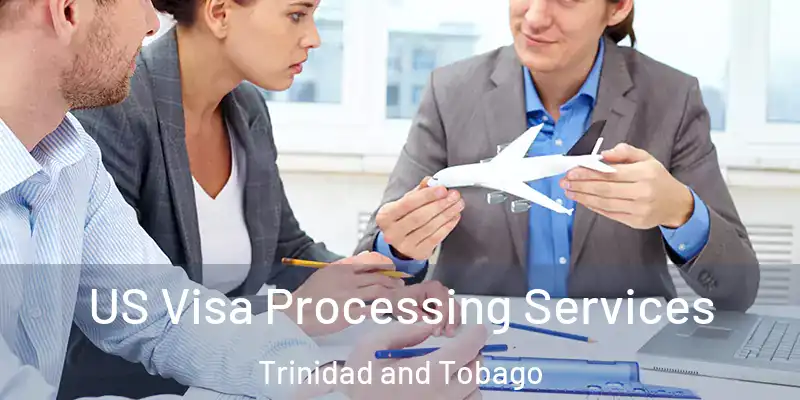  US Visa Processing Services Trinidad and Tobago