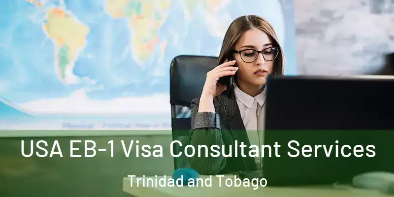  USA EB-1 Visa Consultant Services Trinidad and Tobago