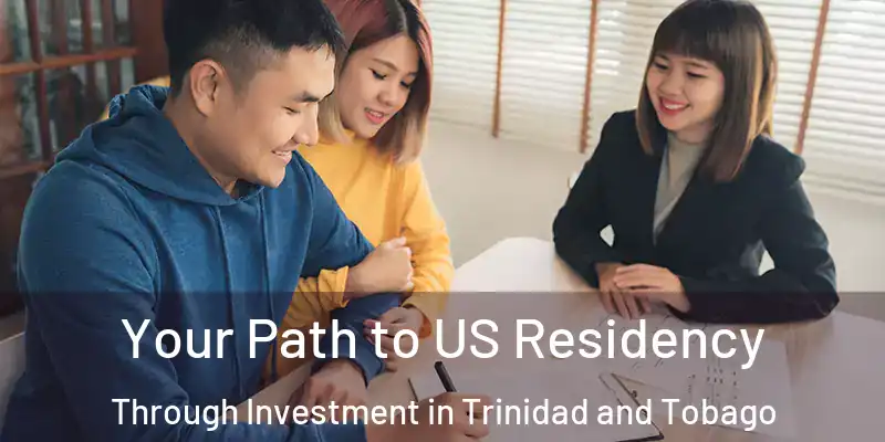 Your Path to US Residency Through Investment in Trinidad and Tobago
